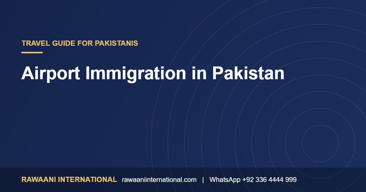 Airport Immigration in Pakistan: How to Be Ready