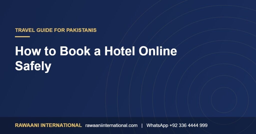 How to Book a Hotel Online Safely: A Guide for Pakistani Travelers