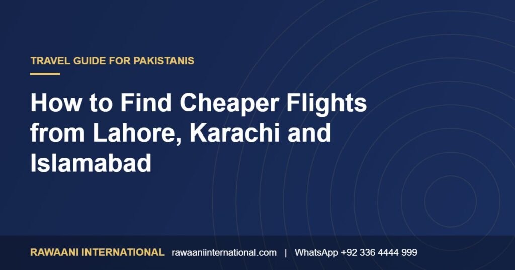 How to Find Cheaper Flights from Lahore, Karachi and Islamabad