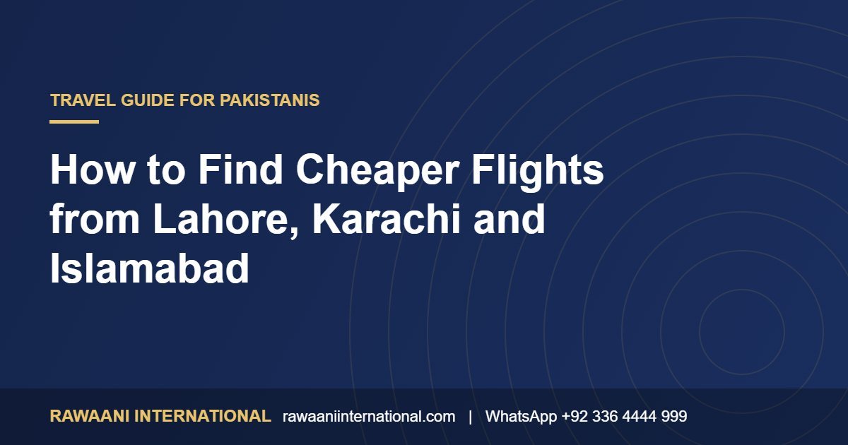 How to Find Cheaper Flights from Pakistan