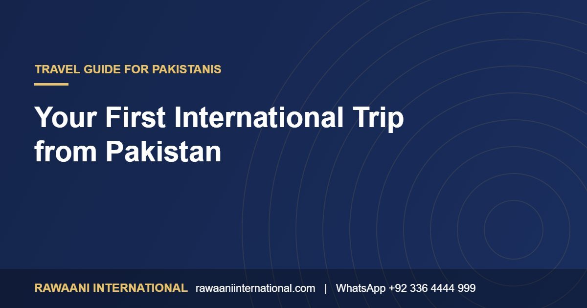 Your First International Trip from Pakistan