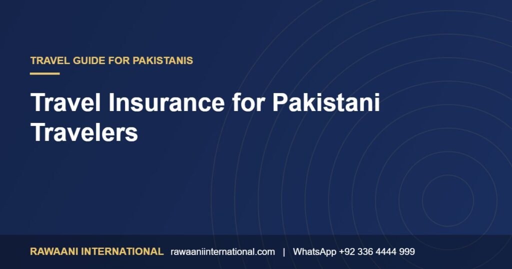 Travel Insurance for Pakistani Travelers: What to Check Before You Buy