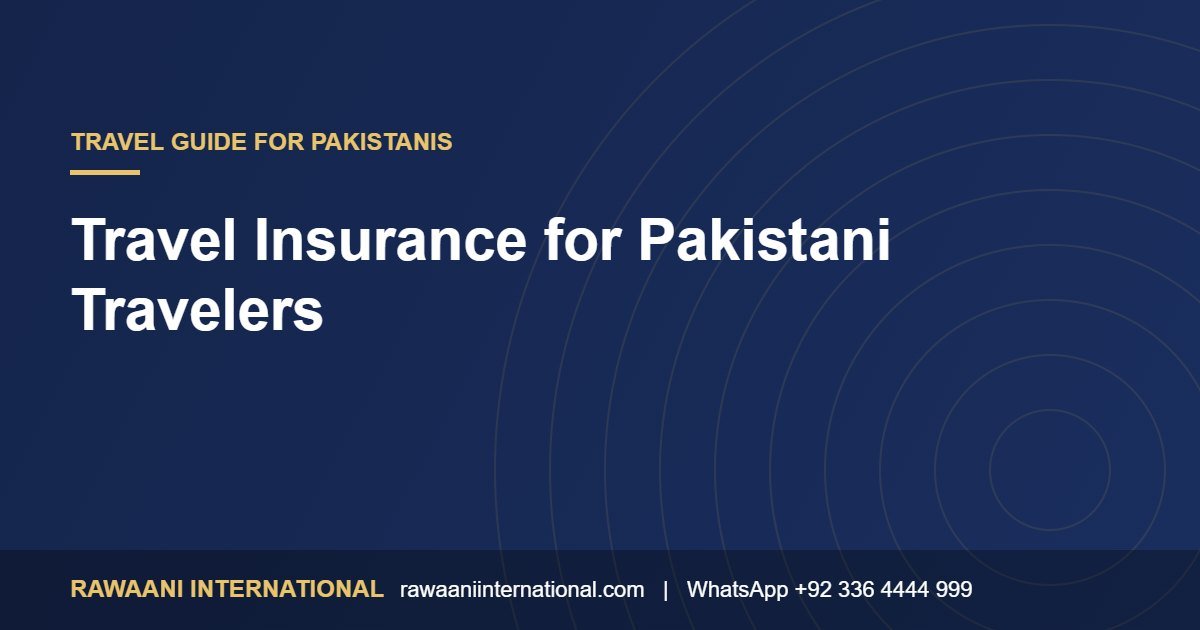Travel Insurance for Pakistani Travelers