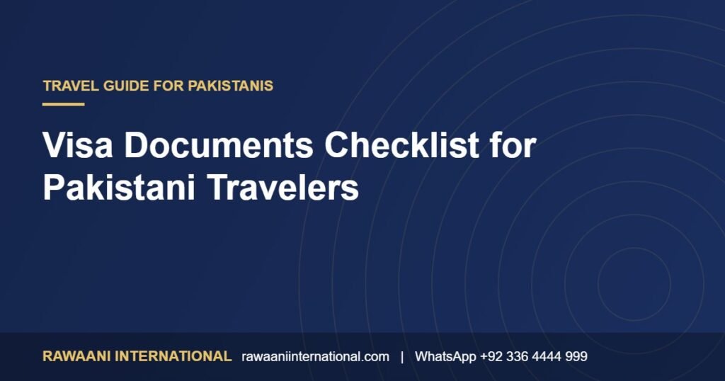 Visa Documents Checklist for Pakistani Travelers: What to Prepare Before You Apply