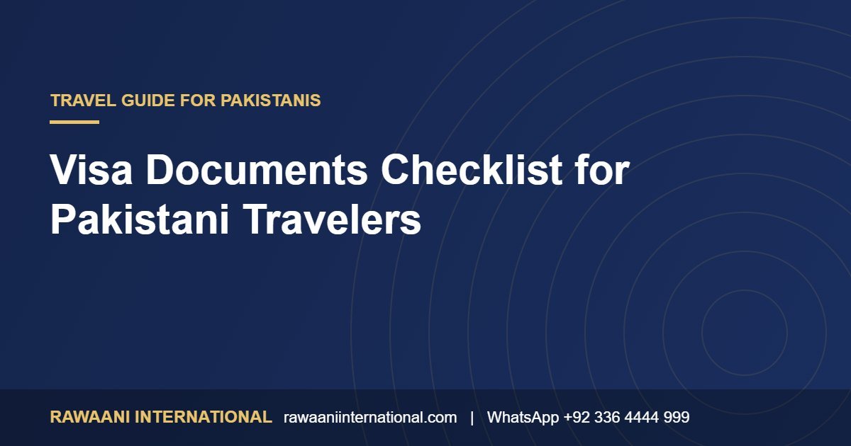 Visa Documents Checklist for Pakistani Travelers